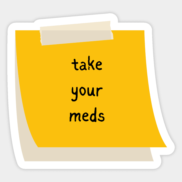 Take Your Meds Sticker by BottlesOfBooks